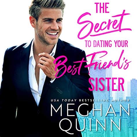 the secret to dating your best friends sister